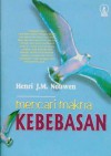 Mencari Makna Kebebasan - Henri J.M. Nouwen