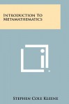 Introduction to Metamathematics - Stephen Cole Kleene