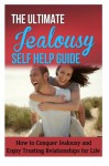 The Ultimate Jealousy Self Help Guide: How to Conquer Jealousy and Enjoy Trusting Relationships for Life - Jessica Minty