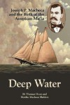 Deep Water: Joseph P. Macheca and the Birth of the American Mafia - Thomas Hunt, Martha Sheldon