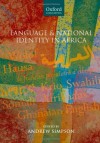 Language and National Identity in Africa (Oxford Linguistics) - Andrew Simpson