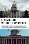 Legislating Without Experience: Case Studies in State Legislative Term Limits - Rick Farmer