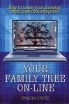 Your Family Tree Online: How to Trace Your Ancestry from Your Own Computer - Graeme Davis