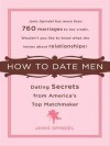 How to Date Men: Dating Secrets from America's Top Matchmaker - Janis Spindel