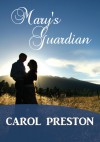 Mary's Guardian . - Carol Preston