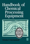 Handbook of Chemical Processing Equipment - Nicholas Cheremisinoff