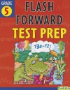 Flash Forward Test Prep: Grade 5 (Flash Kids Flash Forward) - Christy Yaros