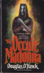 The Occult Madonna - Douglas D. Hawk