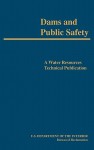 Dams and Public Safety (a Water Resources Technical Publication) - Robert B. Jansen, Bureau of Reclamation, U.S. Department of the Interior