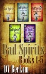 Bad Spirits: Books 1-5 - D.V. Berkom