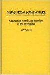 News from Somewhere: Connecting Health and Freedom at the Workplace - Gary A. Lewis