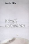 Pisati mlijekom - Darija Žilić