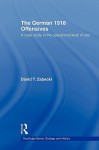 The German 1918 Offensives: A Case Study in the Operational Level of War - David T. Zabecki