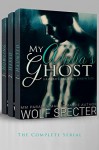 My Alpha's Ghost: The Complete Serial (Lazarus Pack) - Wolf Specter, G.G. Géricault