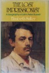 The Lost Impressionist: A Biography Of John Peter Russell - Elizabeth Salter