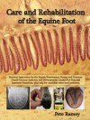 Care and Rehabilitation of the Equine Foot - Pete Ramey, Robert M. Bowker, Hilary M. Clayton, Brian Hampson, Vmd Eleanor Kellon, Dvm Kerry Ridgway, Dacvim Ms Dvm Debra Taylor, Bs Kathryn Watts, Karen Sullivan, Cindy Sullivan, Kathaleen Emerson, Ivy Ramey