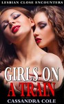 Lesbian Romance: GIRL ON A TRAIN (Lesbian Gay Bisexual Transgender Romance) (LGBT First Time Short Stories Quick Reads) - Cassandra Cole