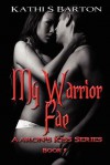 My Warrior Fae: Aaron's Kiss Series - Kathi S. Barton