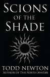 Scions of the Shade - Todd Newton