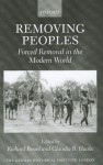 Removing Peoples: Forced Removal in the Modern World - Richard Bessel, Claudia B. Haake