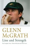 Line and Strength: The Complete Story by Glenn McGrath and Daniel Lane - Glenn McGrath