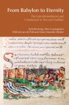 From Babylon to Eternity: The Exile Remembered and Constructed in Text and Tradition - Bob Becking, Alex Cannegieter, Wilfred Van Der Poll