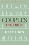 Couples: The Truth - Kate Figes