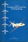 Essays on Aviation and Travel Law in Hong Kong - Gary Heilbronn