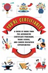 You're Certifiable: The Alternative Career Guide to More Than 700 Certificate Programs, Trade Schools, and Job Opportunities - Lee Naftali, Joel Naftali