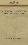 A School History of the United States - John Bach McMaster