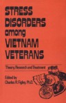 Stress Disorders Among Vietnam Veterans: Theory, Research, (Routledge Psychosocial Stress Series) - Charles Figley