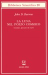 La luna nel pozzo cosmico: Contare, pensare ed essere - John D. Barrow, Tullio Cannillo