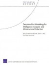 Terrorism Risk Modeling for Intelligence Analysis and Infrastructure Protection - Henry H. Willis, Tom Latourrette