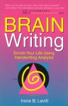 Brain Writing!: Enrich Your Life Using Handwriting Analysis - Irene B. Levitt