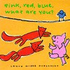 Pink, Red, Blue, What Are You? - Laura McGee Kvasnosky