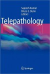 Telepathology - Sajeesh Kumar, Bruce E. Dunn