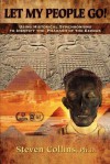 Let My People Go!: Using Historical Synchronisms to Identify the Pharaoh of the Exodus - Steven Collins