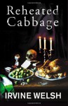 Reheated Cabbage - Irvine Welsh