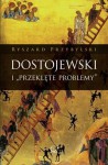 Dostojewski I "przeklęte problemy" - Ryszard Przybylski