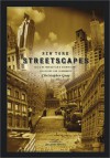 New York Streetscapes: Tales of Manhattan's Significant Buildings and Landmarks - Christopher Gray, Suzanne Braley