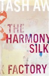 The Harmony Silk Factory - Tash Aw