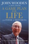 A Game Plan for Life: The Power of Mentoring - Don Yaeger, John Wooden, John Maxwell