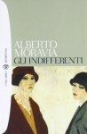 Gli indifferenti - Alberto Moravia, Edoardo Sanguineti, Tonino Tornitore, Eileen Romano