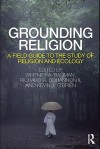 Grounding Religion - Whitney Bauman, Richard Bohannon, Kevin J. O'Brien