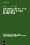 Identity, Ethics, and Ethos in the New Testament - Jan G. Van Der Watt