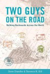 Two Guys on the Road: Walking Backwards Across the World - Steve Chandler, Terrence Hill