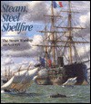 Steam, Steel & Shellfire: The Steam Warship 1815 1905 (Conway's History Of The Ship) - Robert Gardiner