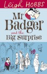 Mr Badger and the Big Suprise - Leigh Hobbs