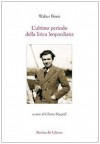 L'ultimo periodo della lirica leopardiana - Walter Binni, Chiara Biagioli