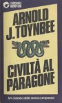 Civiltà al paragone - Arnold Joseph Toynbee